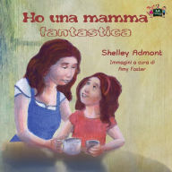 Title: Ho una mamma fantastica: My Mom is Awesome (Italian Edition), Author: Shelley Admont