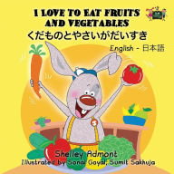 Title: I Love to Eat Fruits and Vegetables: English Japanese Bilingual Edition, Author: Shelley Admont