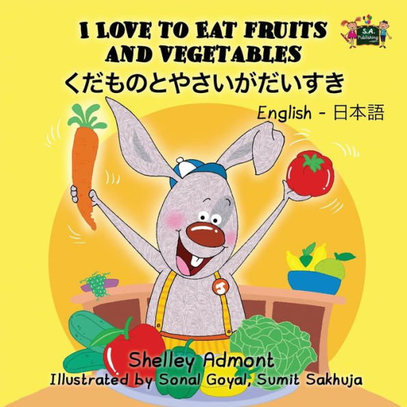 I Love to Eat Fruits and Vegetables: English Japanese Bilingual Edition