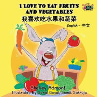 Title: I Love to Eat Fruits and Vegetables: English Chinese Bilingual Edition, Author: Shelley Admont