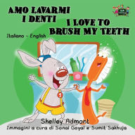 Title: Amo lavarmi i denti I Love to Brush My Teeth: Italian English Bilingual Edition, Author: Shelley Admont