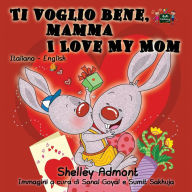 Title: Ti voglio bene, mamma I Love My Mom: Italian English Bilingual Edition, Author: Shelley Admont