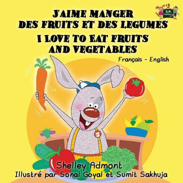 J'aime manger des Fruits et legumes I Love to Eat and Vegetables: French English Bilingual Edition