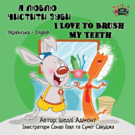 Title: I Love to Brush My Teeth: Ukrainian English Bilingual Edition, Author: Shelley Admont