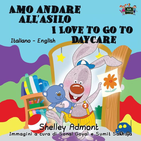 Amo andare all'asilo I Love to Go Daycare: Italian English Bilingual Edition