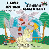 Title: I Love My Dad: English Russian Bilingual Edition, Author: Shelley Admont