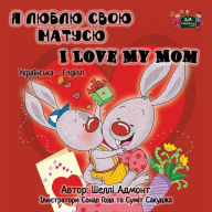 Title: I Love My Mom: Ukrainian English Bilingual Edition, Author: Shelley Admont
