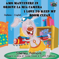 Title: Amo mantenere in ordine la mia camera I Love to Keep My Room Clean: Italian English Bilingual Edition, Author: Shelley Admont