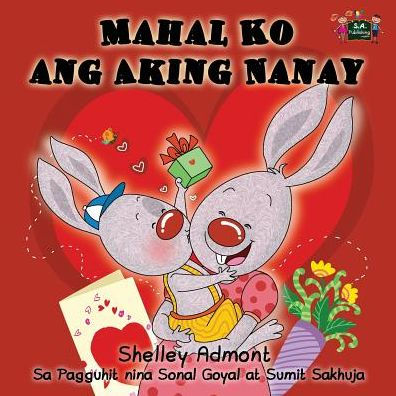 Mahal Ko ang Aking Nanay: I Love My Mom (Tagalog Edition)