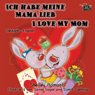 Title: Ich habe meine Mama lieb I Love My Mom: German English Bilingual Edition, Author: Shelley Admont