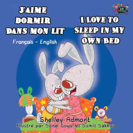 Title: J'aime dormir dans mon lit I Love to Sleep in My Own Bed: French English Bilingual Edition, Author: Shelley Admont