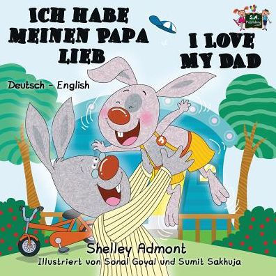 Ich habe meinen Papa lieb I Love My Dad: German English Bilingual Edition