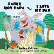 Title: J'aime mon papa I Love My Dad: French English Bilingual Edition, Author: Shelley Admont