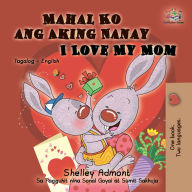 Title: Mahal Ko ang Aking Nanay I Love My Mom, Author: Shelley Admont