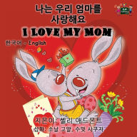 Title: I Love My Mom: Korean English Bilingual Edition, Author: Shelley Admont
