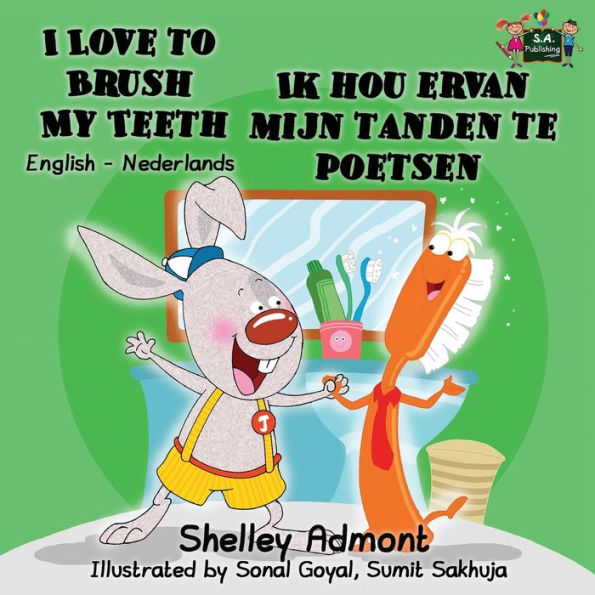 I Love to Brush My Teeth Ik hou ervan mijn tanden te poetsen: English Dutch Bilingual Edition