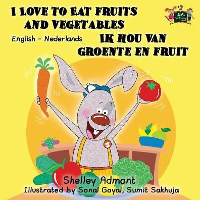 I Love to Eat Fruits and Vegetables Ik hou van groente en fruit: English Dutch Bilingual Edition