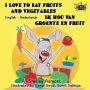 I Love to Eat Fruits and Vegetables Ik hou van groente en fruit: English Dutch Bilingual Edition