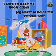 Title: I Love to Keep My Room Clean Jeg elsker at holde mit værelse rent: English Danish, Author: Shelley Admont