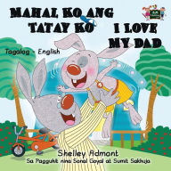 Title: Mahal Ko ang Tatay Ko I Love My Dad: Tagalog English Bilingual Edition, Author: Shelley Admont