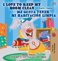 Title: I Love to Keep My Room Clean Me gusta tener mi habitaciÃ¯Â¿Â½n limpia, Author: Shelley Admont