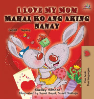 Title: I Love My Mom: English Tagalog Bilingual Edition, Author: Shelley Admont