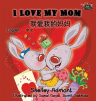 Title: I Love My Mom: English Chinese Bilingual Edition, Author: Shelley Admont