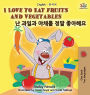 I Love to Eat Fruits and Vegetables: English Korean Bilingual Edition