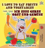 I Love to Eat Fruits and Vegetables Ich esse gerne Obst und GemÃ¯Â¿Â½se: English German Bilingual Edition