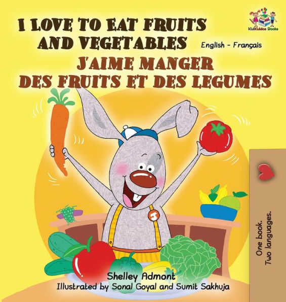 I Love to Eat Fruits and Vegetables J'aime manger des fruits et des legumes: English French Bilingual Book