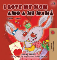 Title: I Love My Mom Amo a mi mamÃ¯Â¿Â½: English Spanish Bilingual Book, Author: Shelley Admont