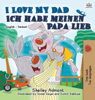 Title: I Love My Dad Ich habe meinen Papa lieb: English German Bilingual Book, Author: Shelley Admont