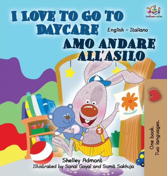 I Love to Go to Daycare Amo andare all'asilo: English Italian Bilingual Edition