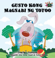 Title: Gusto Kong Magsabi Ng Totoo: I Love to Tell the Truth (Tagalog Edition), Author: Shelley Admont