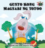 Gusto Kong Magsabi Ng Totoo: I Love to Tell the Truth (Tagalog Edition)