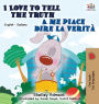 I Love to Tell the Truth A me piace dire la verità: English Italian Bilingual Edition