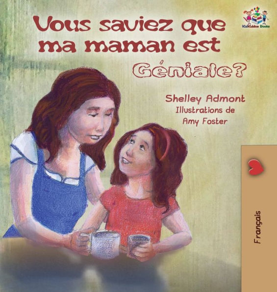 Vous saviez que ma maman est géniale?: Did You Know My Mom is Awesome? (French Edition)