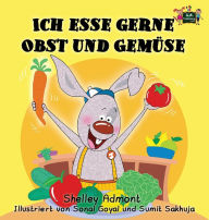Title: Ich esse gerne Obst und Gemüse: I Love to Eat Fruits and Vegetables (German Edition), Author: Shelley Admont