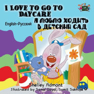 Title: I Love to Go to Daycare: English Russian Bilingual Edition, Author: Shelley Admont