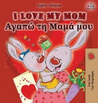 Title: I Love My Mom: English Greek Bilingual Edition, Author: Shelley Admont