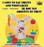 I Love to Eat Fruits and Vegetables Ik hou van groente en fruit: English Dutch Bilingual Edition