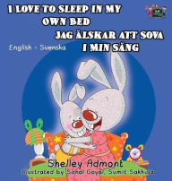 Title: I Love to Sleep in My Own Bed: English Swedish Bilingual Edition, Author: Shelley Admont