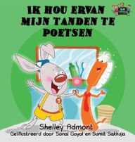 Title: Ik hou ervan mijn tanden te poetsen: I Love to Brush My Teeth (Dutch Edition), Author: Shelley Admont