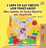 Title: I Love to Eat Fruits and Vegetables: English Greek Bilingual Edition, Author: Shelley Admont