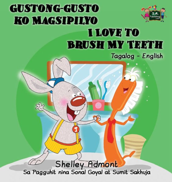 Gustong-gusto ko Magsipilyo I Love to Brush My Teeth: Tagalog English Bilingual Edition