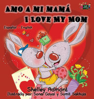 Title: Amo a mi mamï¿½ I Love My Mom: Spanish English Bilingual Edition, Author: Shelley Admont
