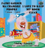 J'aime garder ma chambre propre I Love to Keep My Room Clean: French English Bilingual Book