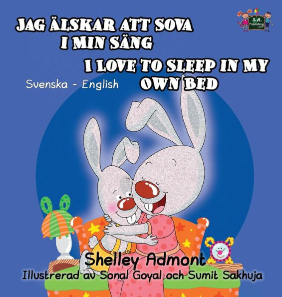 I Love to Sleep in My Own Bed: Swedish English Bilingual Edition