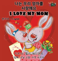 Title: I Love My Mom: Korean English Bilingual Edition, Author: Shelley Admont