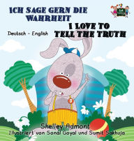 Title: Ich sage gern die Wahrheit I Love to Tell the Truth: German English Bilingual Edition, Author: Shelley Admont